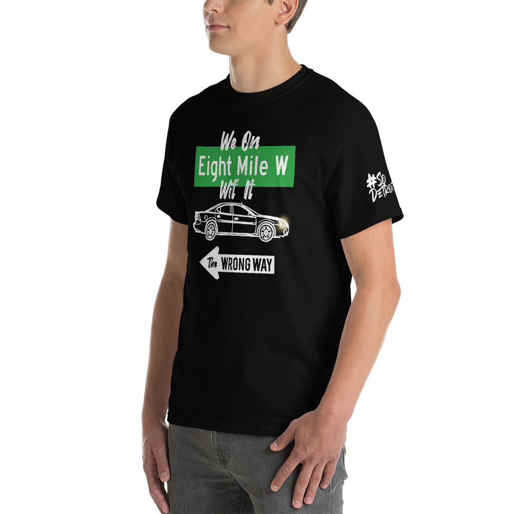 We On 8 Mile Wit' It (The Wrong Way) Short Sleeve T-Shirt