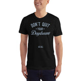 Don't Quit Your Daydream T-shirt HU$TLERS NEVER QUIT