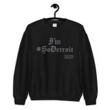 I'm So Detroit Unisex Sweatshirt