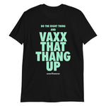 DO THE RIGHT THING AND VAXX THAT THANG UP Version 1 Short-Sleeve Unisex T-Shirt Covid-19