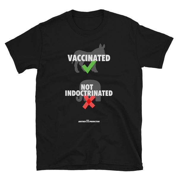 VACCINATED, NOT INDOCTRINATED Short-Sleeve Unisex T-Shirt COVID-19