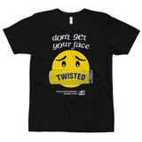 don’t get your face Twisted t-shirt